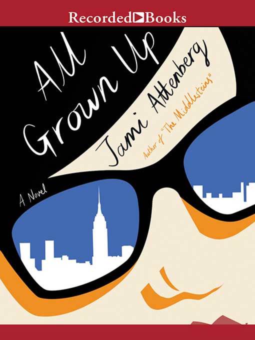 Title details for All Grown Up by Jami Attenberg - Available